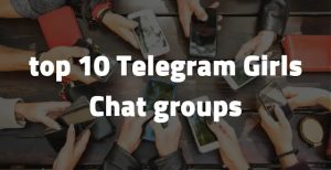 Top 10 Telegram Girls Chat Groups